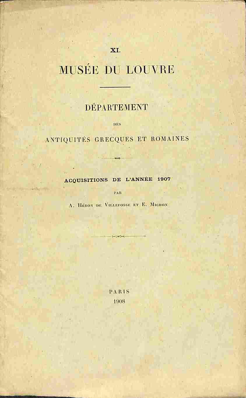 XI. Musee' du Louvre. Department des antiquites grecques et romaines. Acquisitions de l'annee 1907